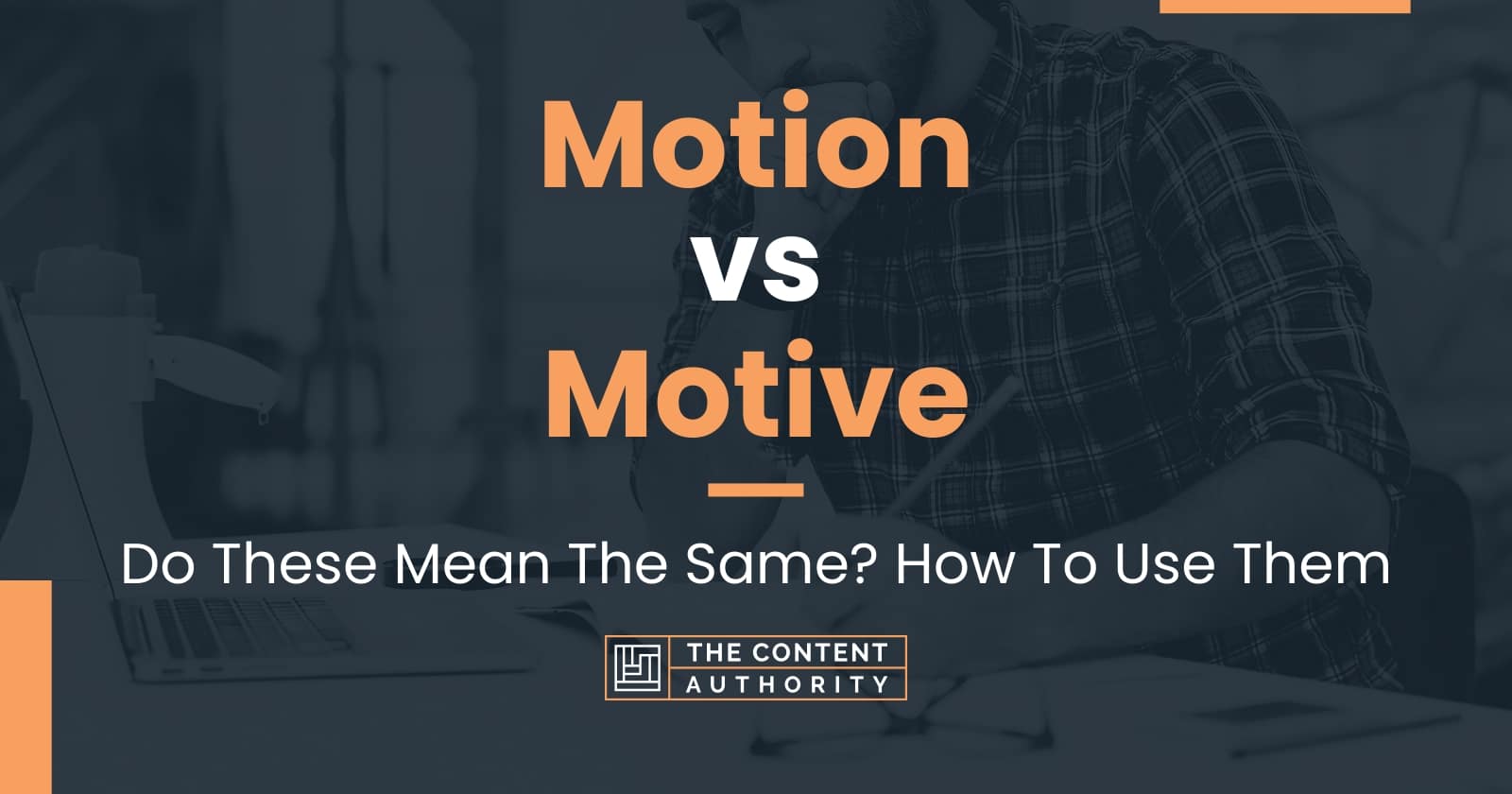 Motion vs Motive: Do These Mean The Same? How To Use Them