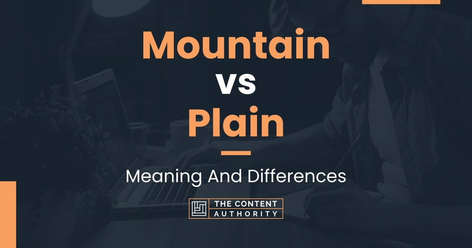 Mountain vs Plain: Meaning And Differences