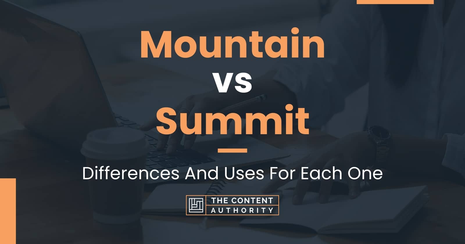 Mountain vs Summit: Differences And Uses For Each One