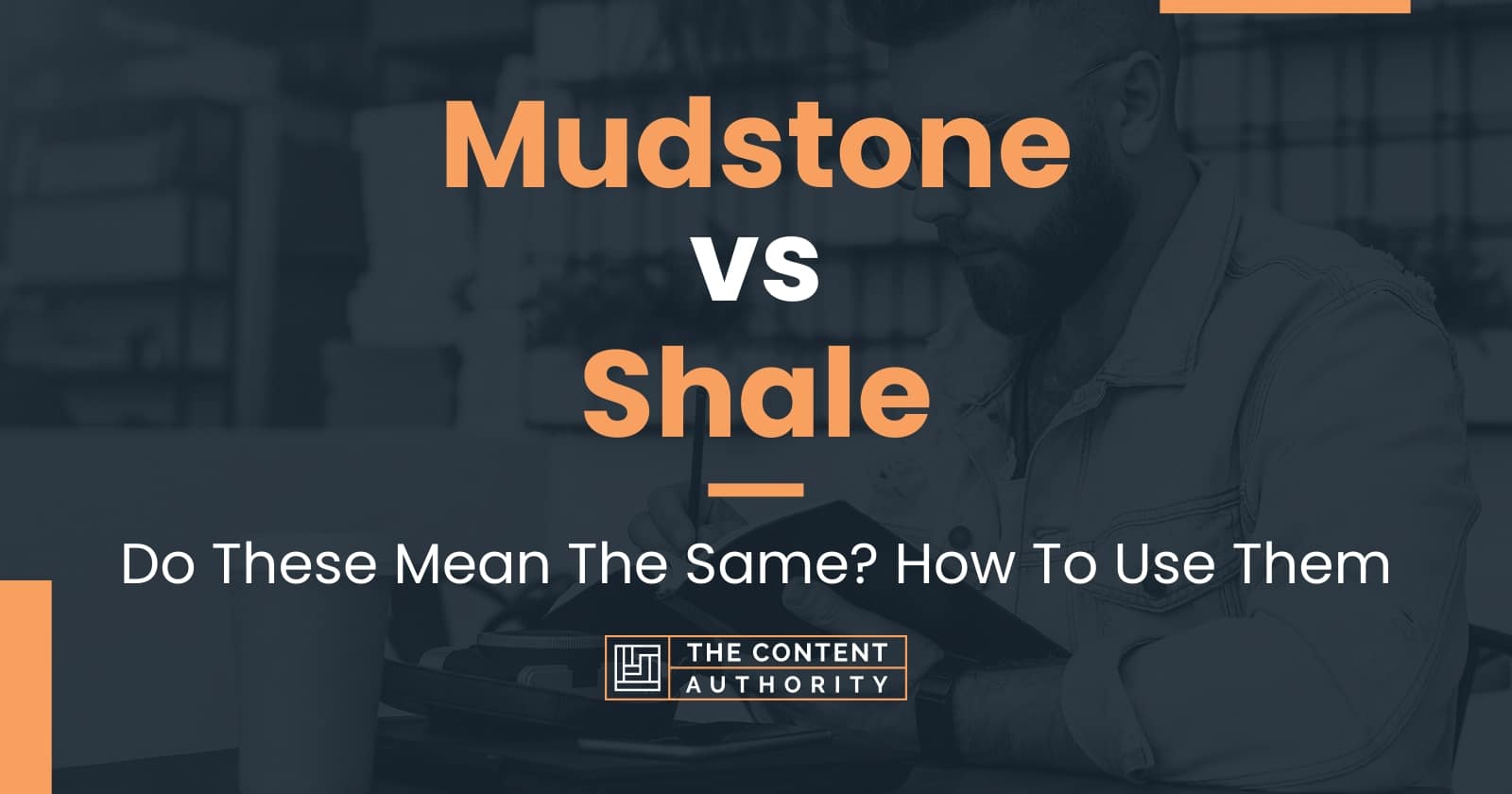 Mudstone Vs Shale Do These Mean The Same How To Use Them