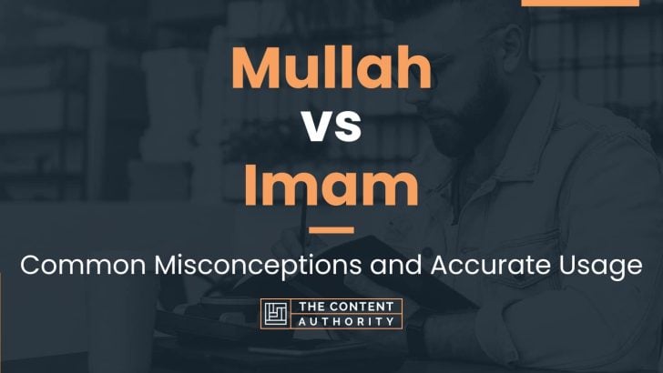 Mullah vs Imam: Common Misconceptions and Accurate Usage