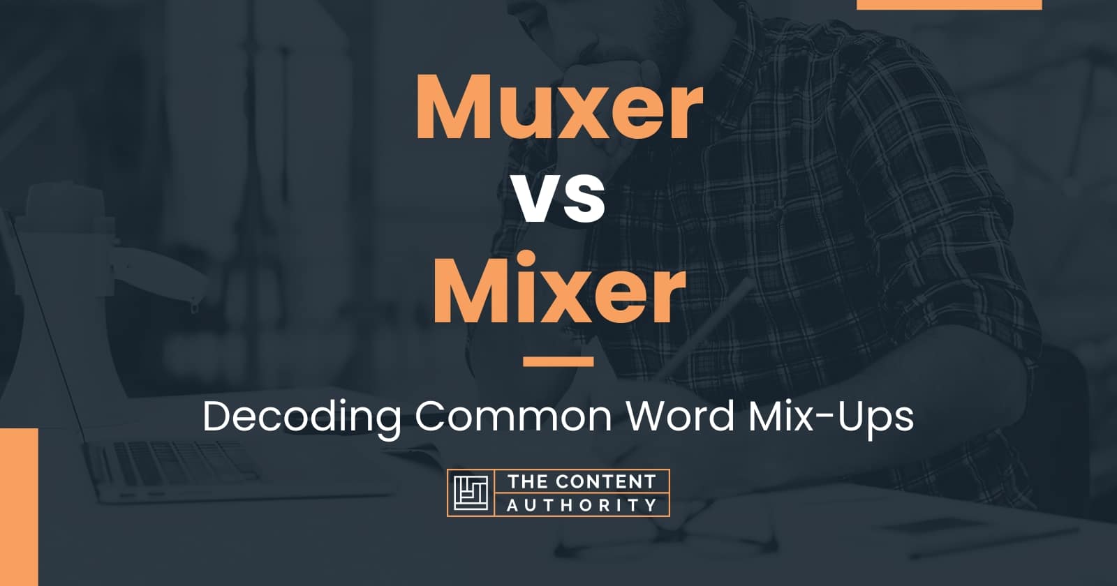 Muxer vs Mixer Decoding Common Word MixUps