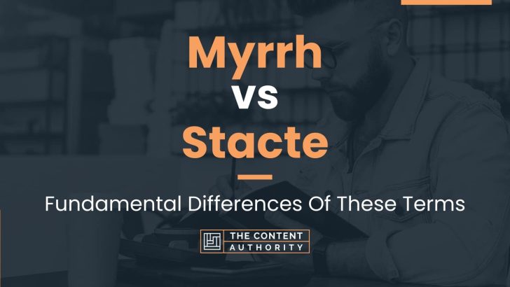 Myrrh vs Stacte: Fundamental Differences Of These Terms