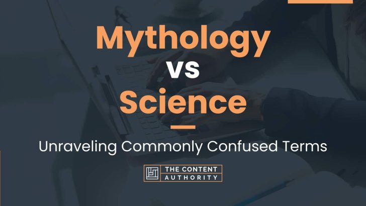 Mythology vs Science: Unraveling Commonly Confused Terms