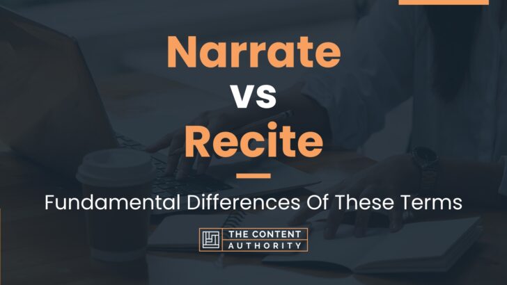 Narrate vs Recite: Fundamental Differences Of These Terms