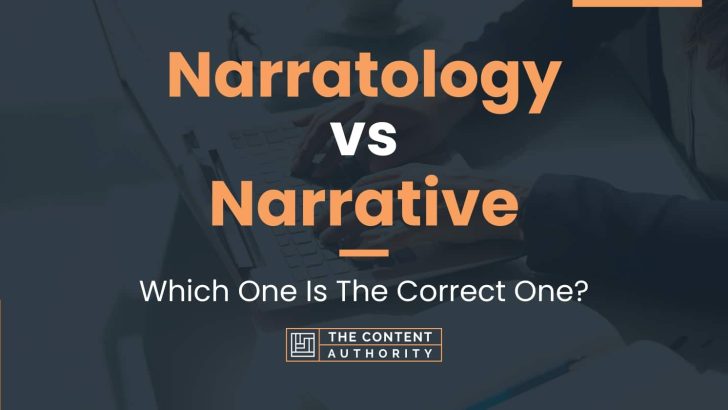 Narratology vs Narrative: Which One Is The Correct One?