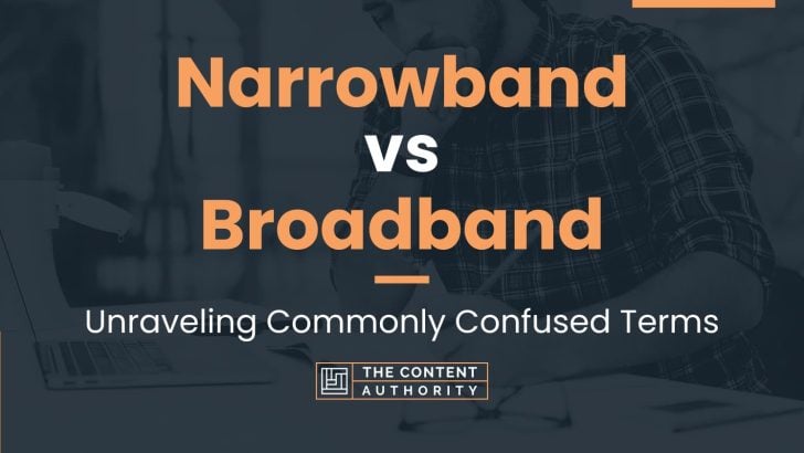 Narrowband vs Broadband: Unraveling Commonly Confused Terms