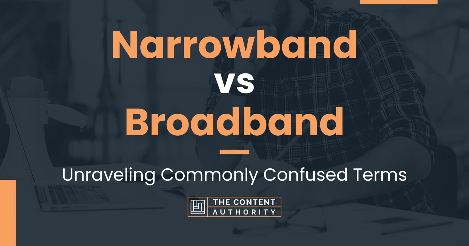 Narrowband vs Broadband: Unraveling Commonly Confused Terms