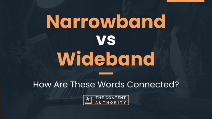 Narrowband vs Wideband: How Are These Words Connected?