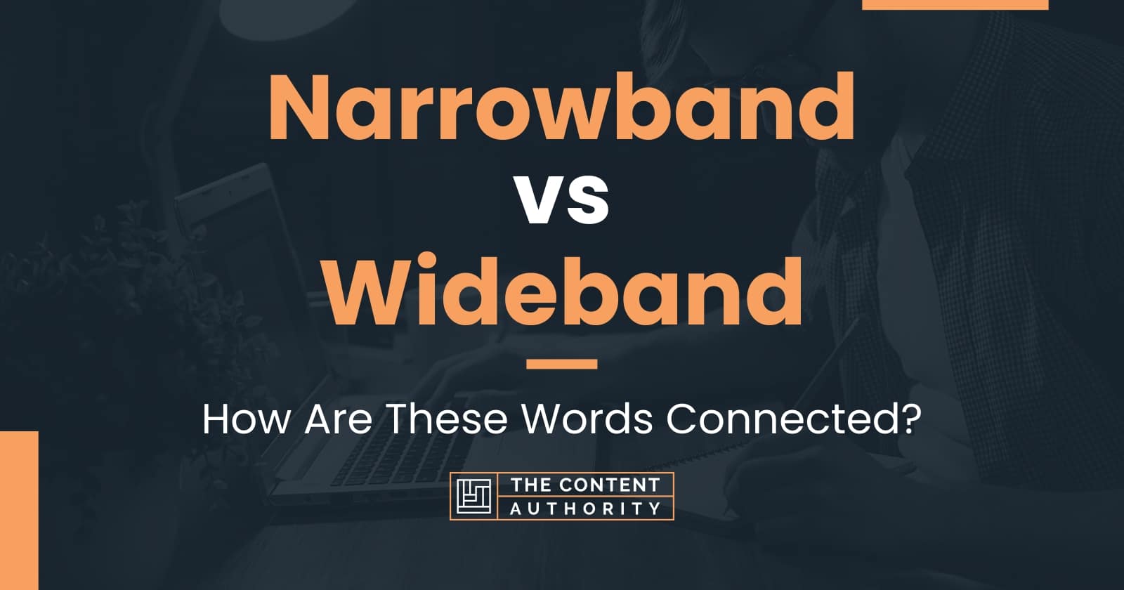 Narrowband vs Wideband: How Are These Words Connected?