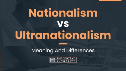 Nationalism vs Ultranationalism: Meaning And Differences