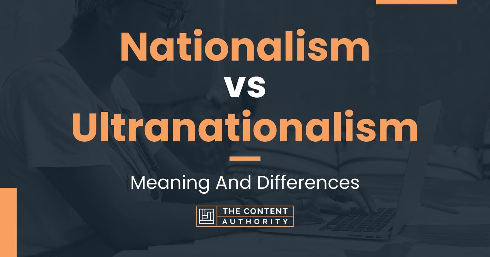 Nationalism vs Ultranationalism: Meaning And Differences