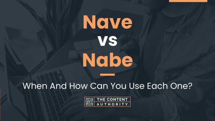 Nave vs Nabe: When And How Can You Use Each One?