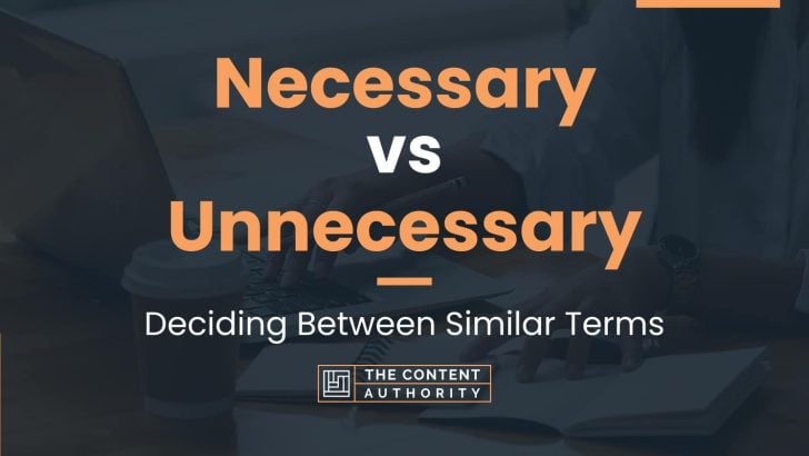 Necessary Vs Unnecessary Deciding Between Similar Terms