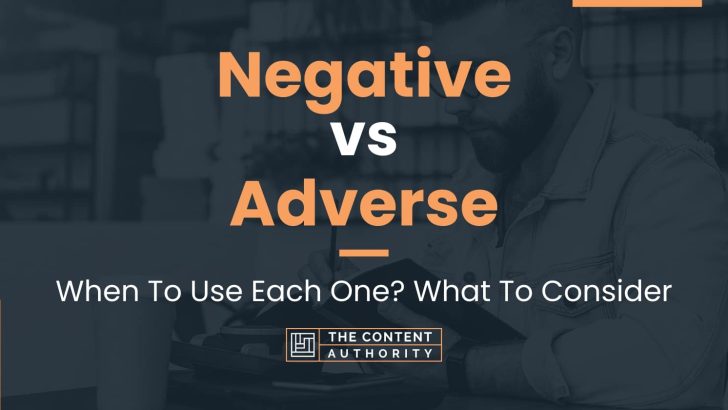 Negative vs Adverse: When To Use Each One? What To Consider