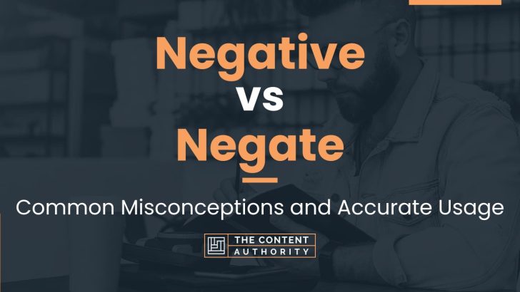 Negative vs Negate: Common Misconceptions and Accurate Usage