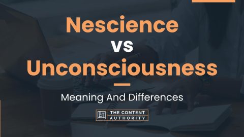 Nescience vs Unconsciousness: Meaning And Differences