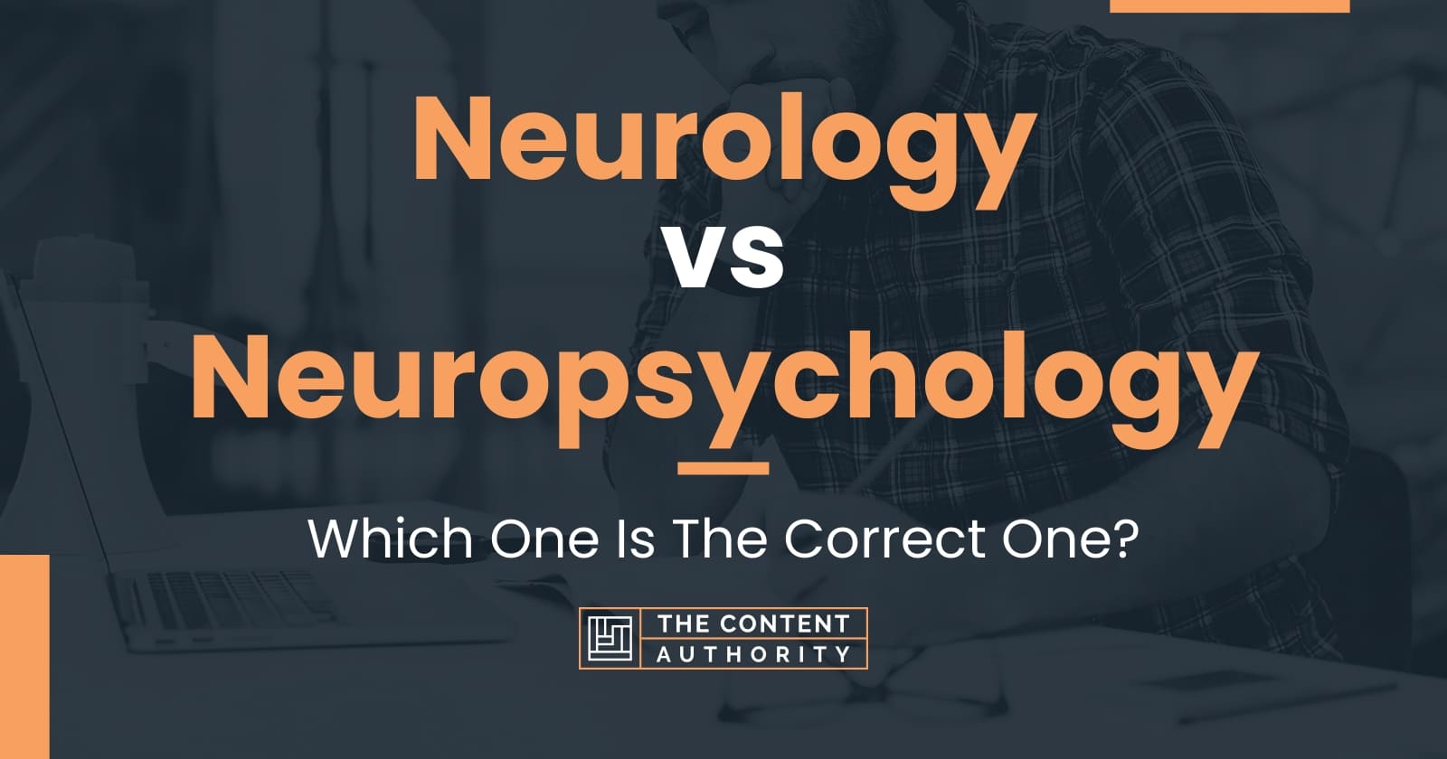 Neurology vs Neuropsychology: Deciding Between Similar Terms