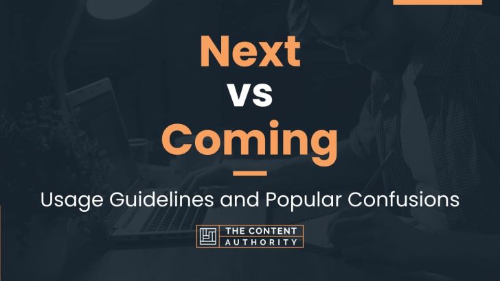 Next vs Coming: Usage Guidelines and Popular Confusions