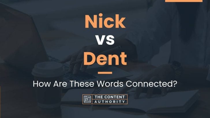 Nick vs Dent: How Are These Words Connected?