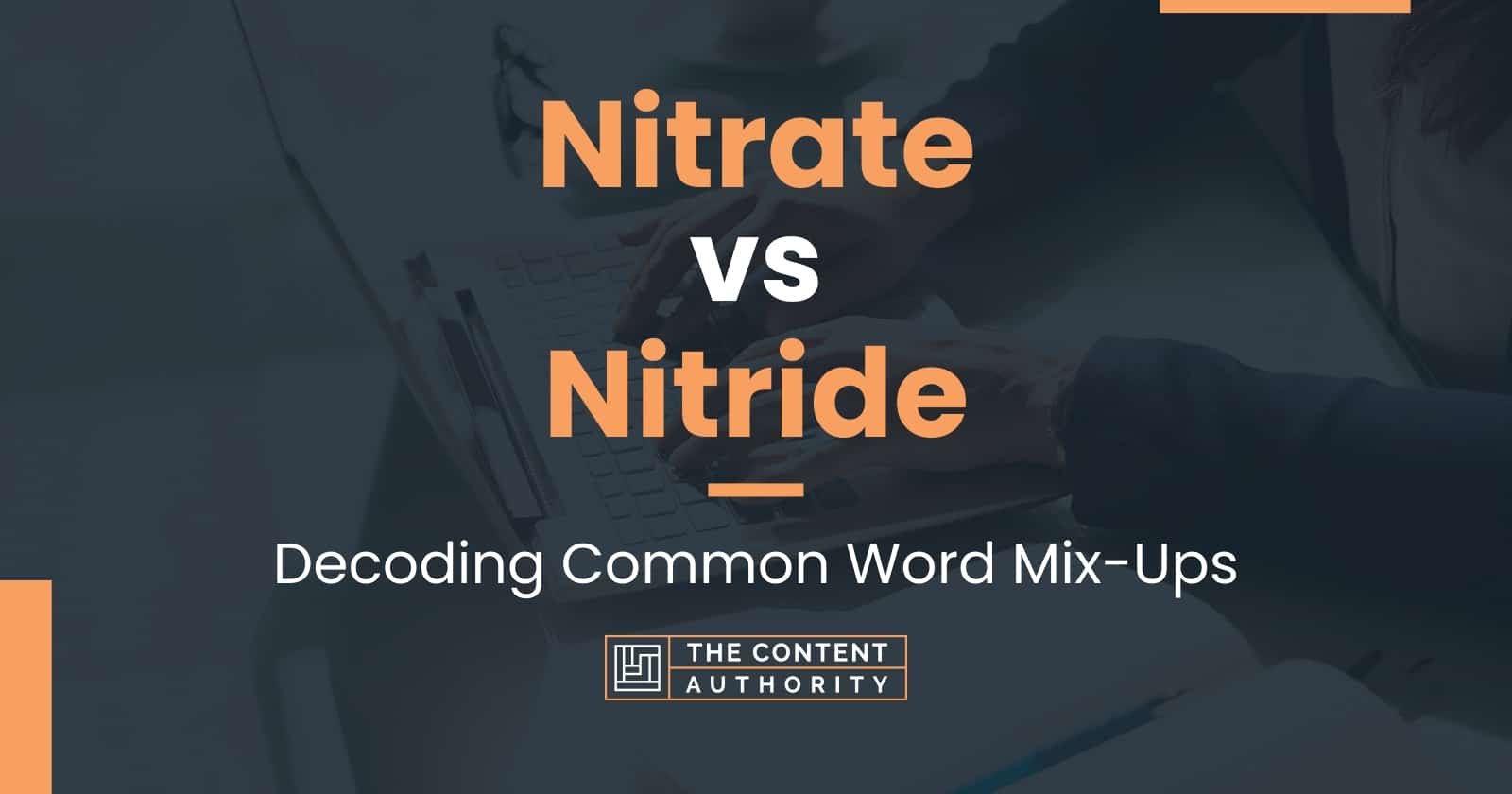 Nitrate vs Nitride Decoding Common Word MixUps