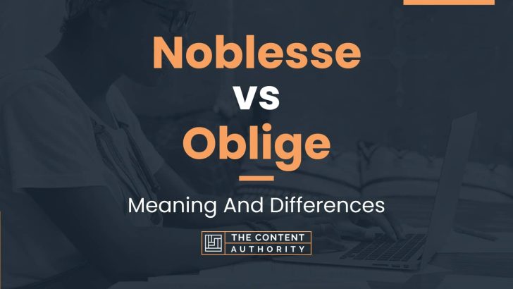 Noblesse vs Oblige: Meaning And Differences