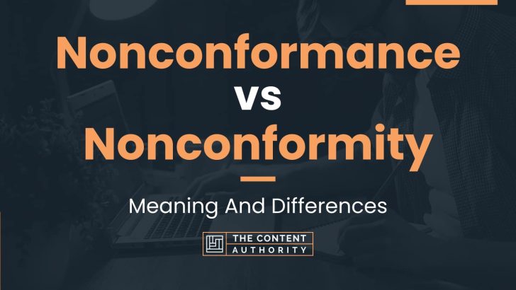 Nonconformance Vs Nonconformity: Meaning And Differences