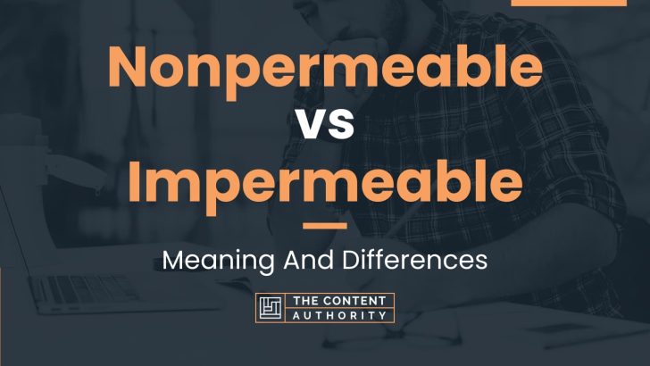 nonpermeable-vs-impermeable-meaning-and-differences