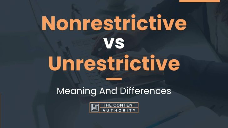 Nonrestrictive vs Unrestrictive: Meaning And Differences