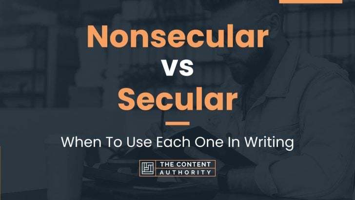 Nonsecular vs Secular: When To Use Each One In Writing