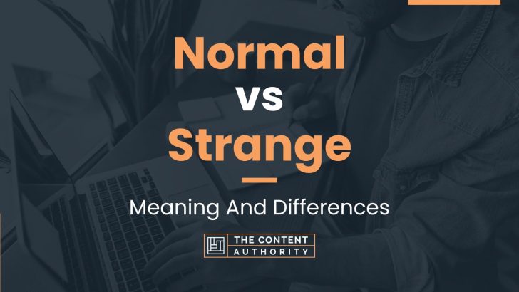 normal-vs-strange-meaning-and-differences