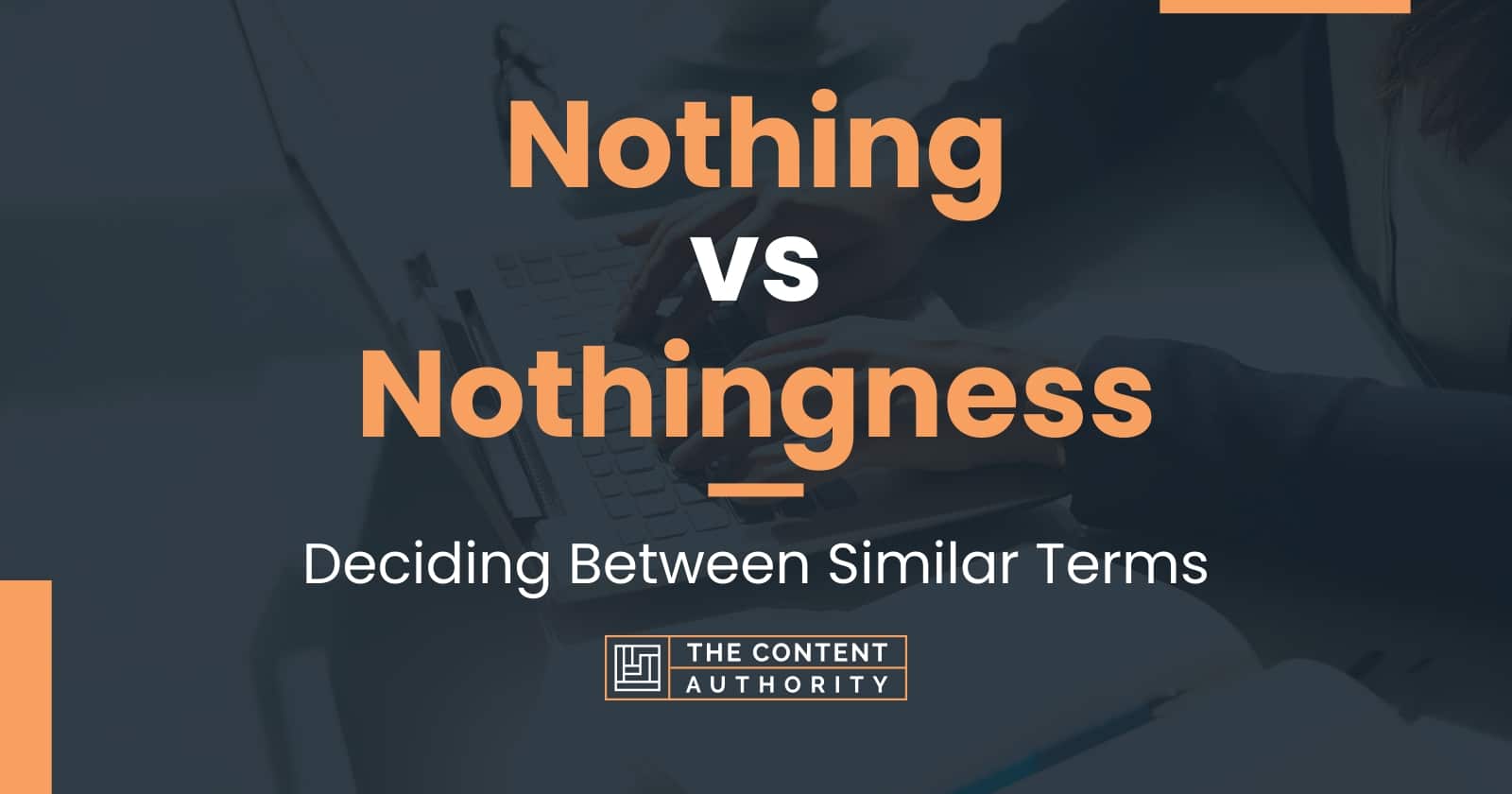 nothing-vs-nothingness-deciding-between-similar-terms