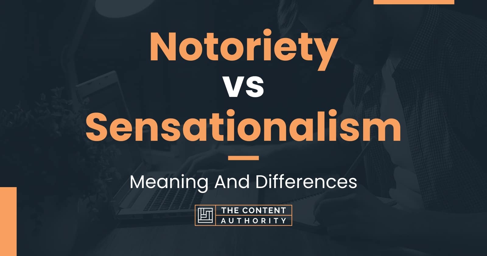 notoriety-vs-sensationalism-meaning-and-differences