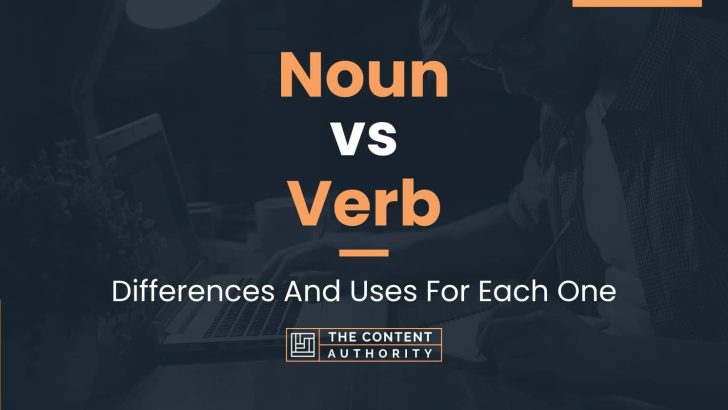 Noun vs Verb: Differences And Uses For Each One