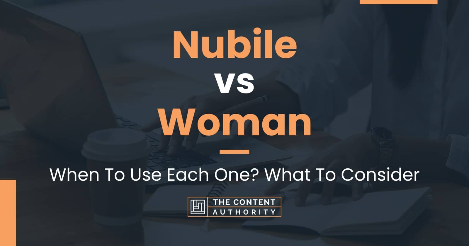 Nubile vs Woman: When To Use Each One? What To Consider