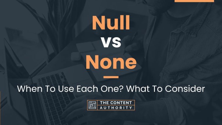 Null vs None: When To Use Each One? What To Consider