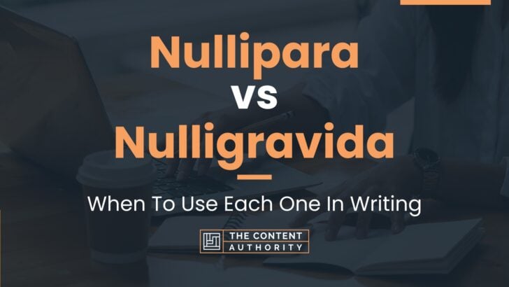 Nullipara vs Nulligravida: When To Use Each One In Writing