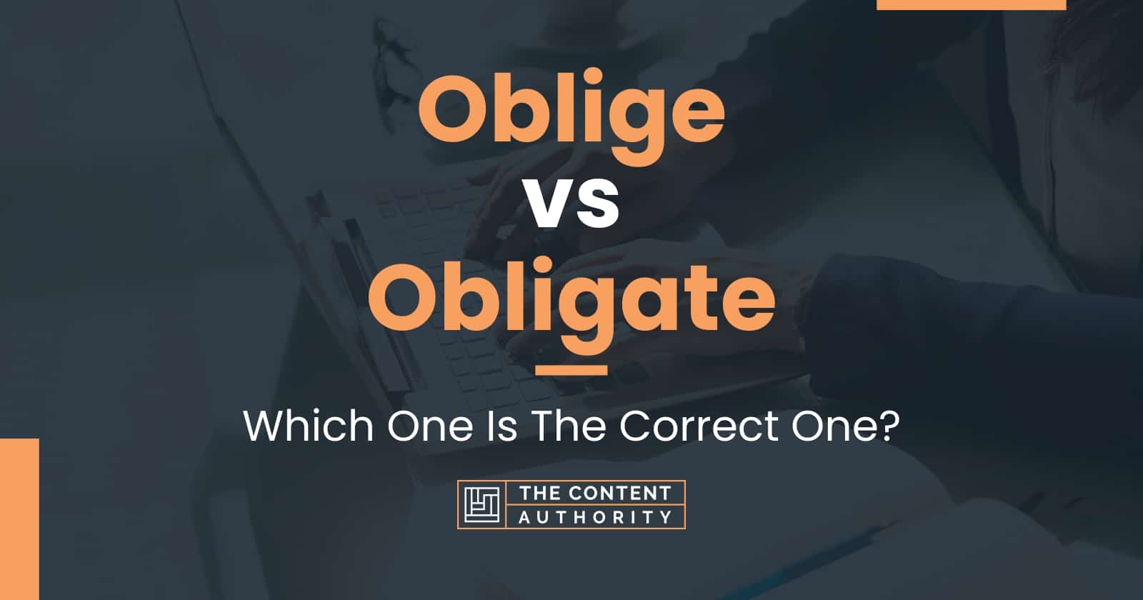 Oblige vs Obligate: Which One Is The Correct One?