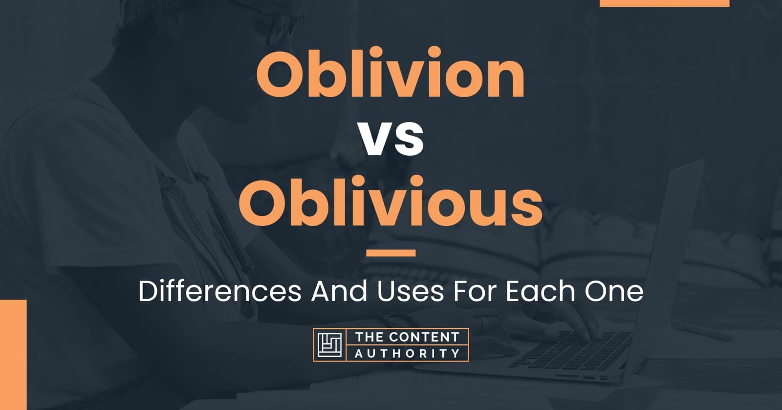 Oblivion vs Oblivious: Differences And Uses For Each One