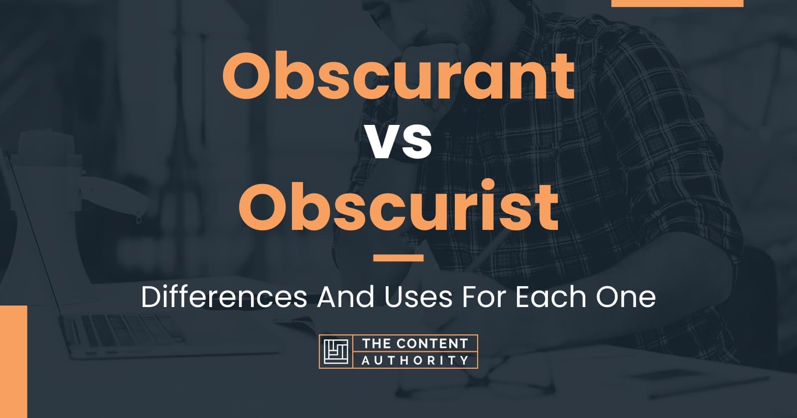 Obscurant vs Obscurist: Differences And Uses For Each One