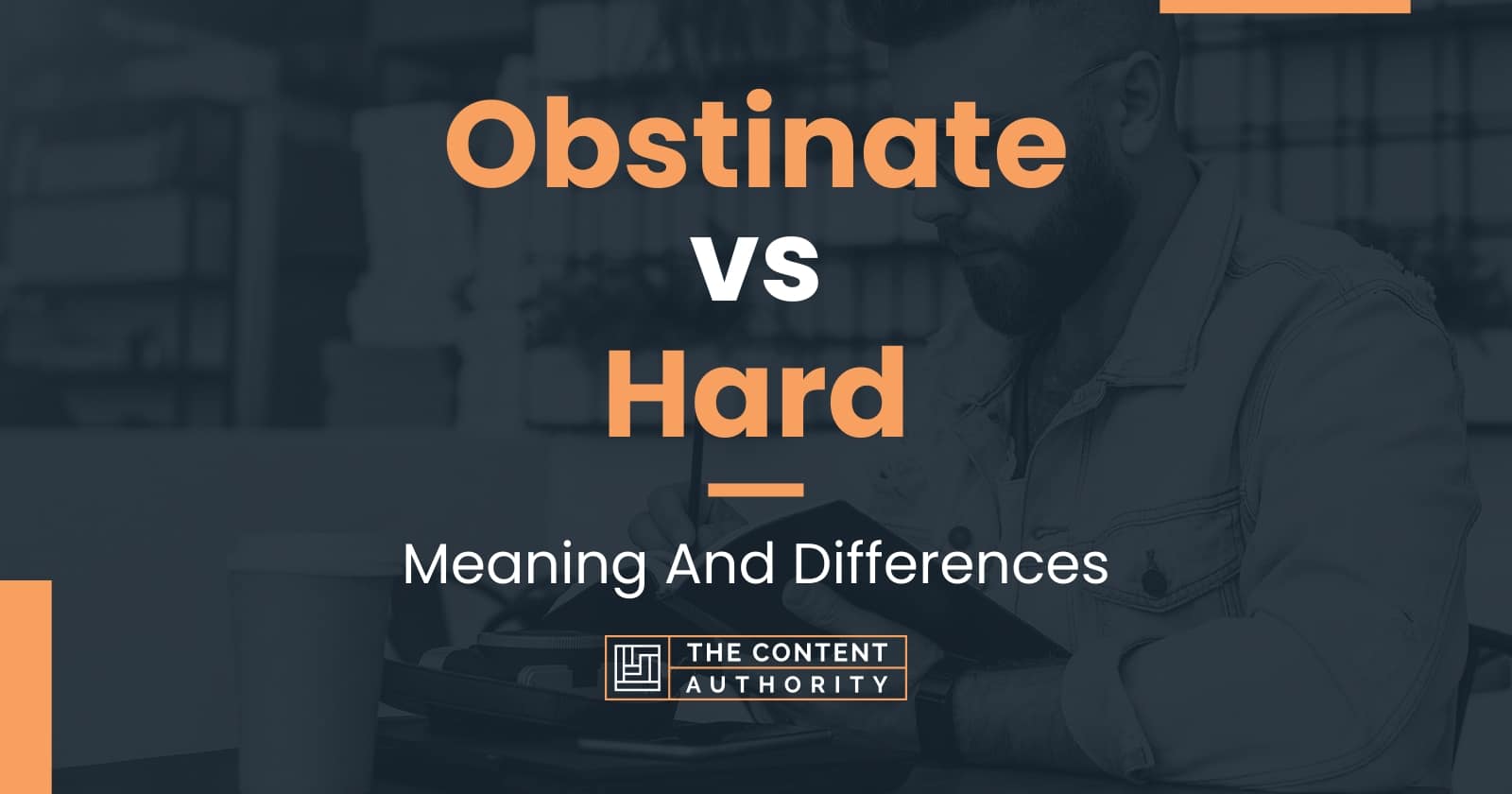 obstinate-vs-hard-meaning-and-differences