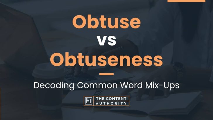 Obtuse vs Obtuseness: Decoding Common Word Mix-Ups