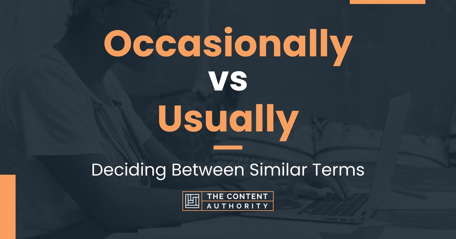 Occasionally vs Usually: Deciding Between Similar Terms