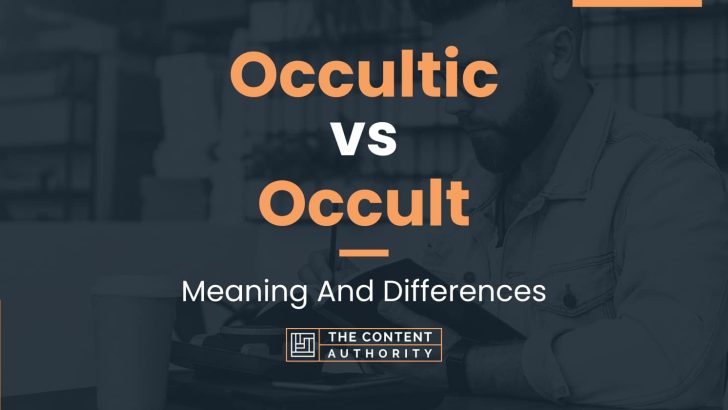 Occultic Vs Occult: Meaning And Differences