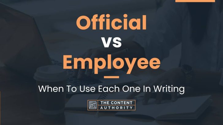 Official vs Employee: When To Use Each One In Writing