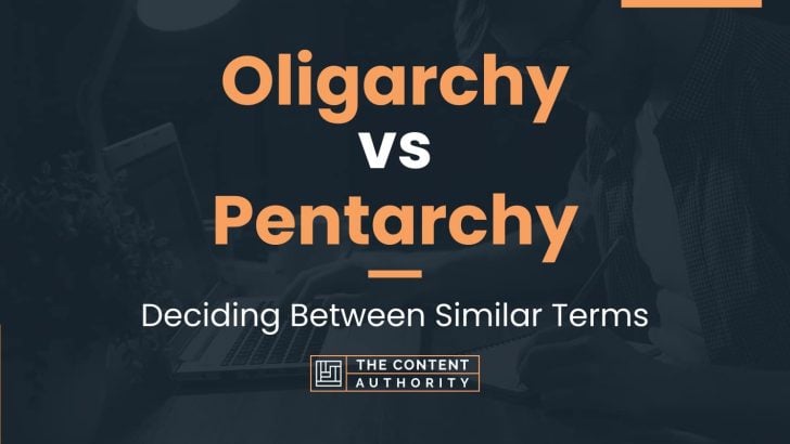 Oligarchy vs Pentarchy: Deciding Between Similar Terms