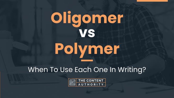 Oligomer vs Polymer: When To Use Each One In Writing?