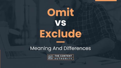 Omit vs Exclude: Meaning And Differences