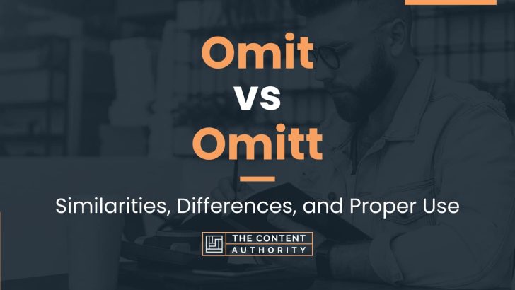 Omit vs Omitt: Similarities, Differences, and Proper Use