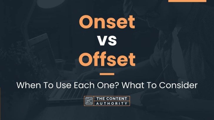 Onset vs Offset: When To Use Each One? What To Consider